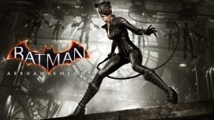 Batman: Arkham Knight เตรียมปล่อยตัวเสริมใหม่ Catwoman’s Revenge