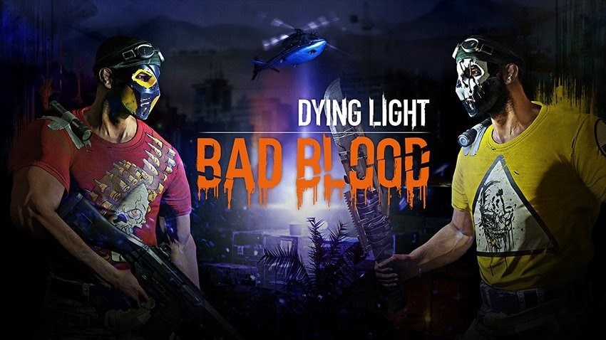 Dying Light เอาบ้างเปิดตัวภาคเสริมแนว Battle Royale ในชื่อ Bad Blood
