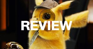 รีวิว Pokémon Detective Pikachu โปเกมอน ยอดนักสืบพิคาชู