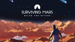 เปิดตัว “Below and Beyond” ภาคเสริมของ Surviving Mars เตรียมวางจำหน่ายในวันที่ 7 กันยายนนี้