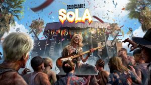 SoLA เนื้อหาเสริมตัวที่ 2 ของเกม Dead Island 2 เตรียมออกวางจำหน่ายวันที่ 17 เมษายนปีนี้