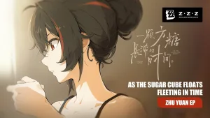 Zenless Zone Zero ปล่อยเพลงประจำตัวละคร Zhu Yuan “As the Sugar Cube Floats, Fleeting in Time” ให้ฟังกันได้แล้วใน YouTube