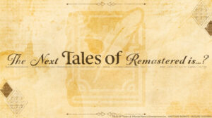 Bandai Namco เตรียมเปิดตัวเกม Tales of ภาคใดภาคหนึ่งในฉบับ Remastered เร็ว ๆ นี้