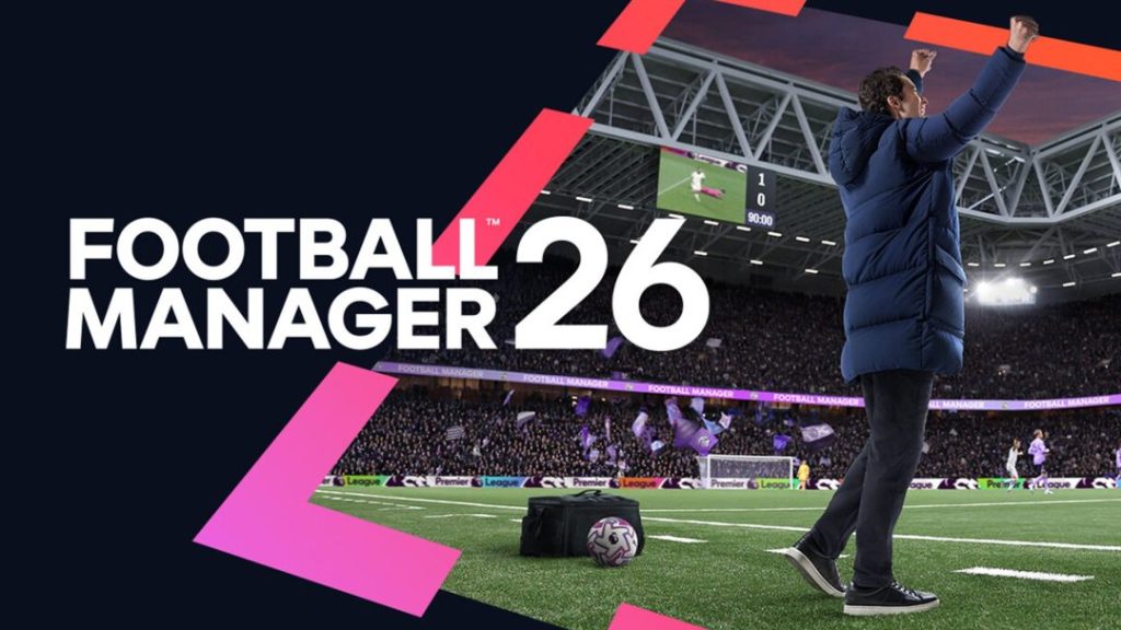 Football Manager 26 วางจำหน่ายอย่างเป็นทางการ 4 พฤศจิกายนนี้ 1 Football Manager 26 Date 09 10 25