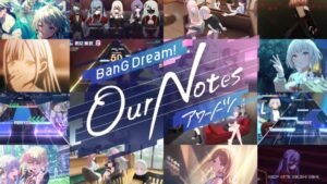 เผยเกมเพลย์โฉมแรก “BanG Dream! Our Notes” เกม Rhythm บนมือถือ รวม 5 วงล่าสุดของแฟรนไชส์