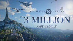 ขายได้เพิ่มอีกล้านใน 5 วัน Crimson Desert ทำยอดขายเพิ่ม แตะถึง 3 ล้านชุดแล้ววันนี้